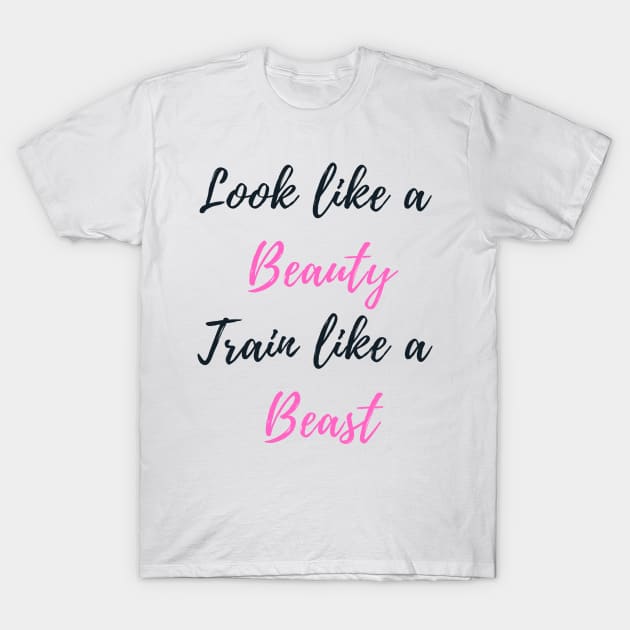 Look Like a Beauty, Train Like a Beast - Pole Dance Design T-Shirt by Liniskop